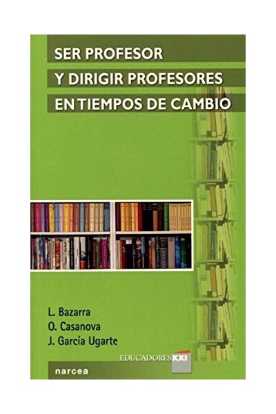 Ser Profesor Y Dirigir Profesores En Tiempos De Cambio (Primera edición)